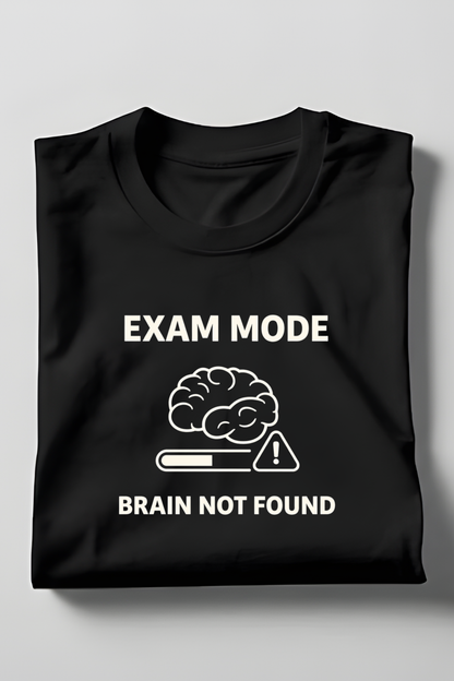 Funny Exam T‑Shirt | Exam Mode Brain Not Found | College Student Tee