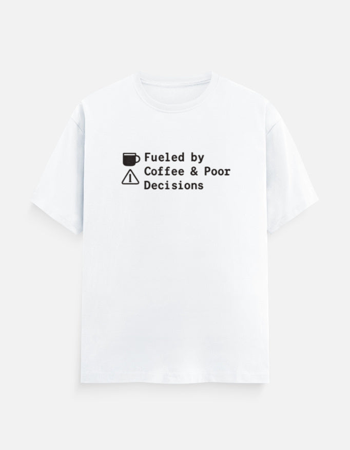 Fueled by Coffee & Poor Decisions – Funny Coffee Quote T‑Shirt - Product Image