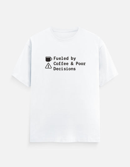 Fueled by Coffee & Poor Decisions – Funny Coffee Quote T‑Shirt - Product Image