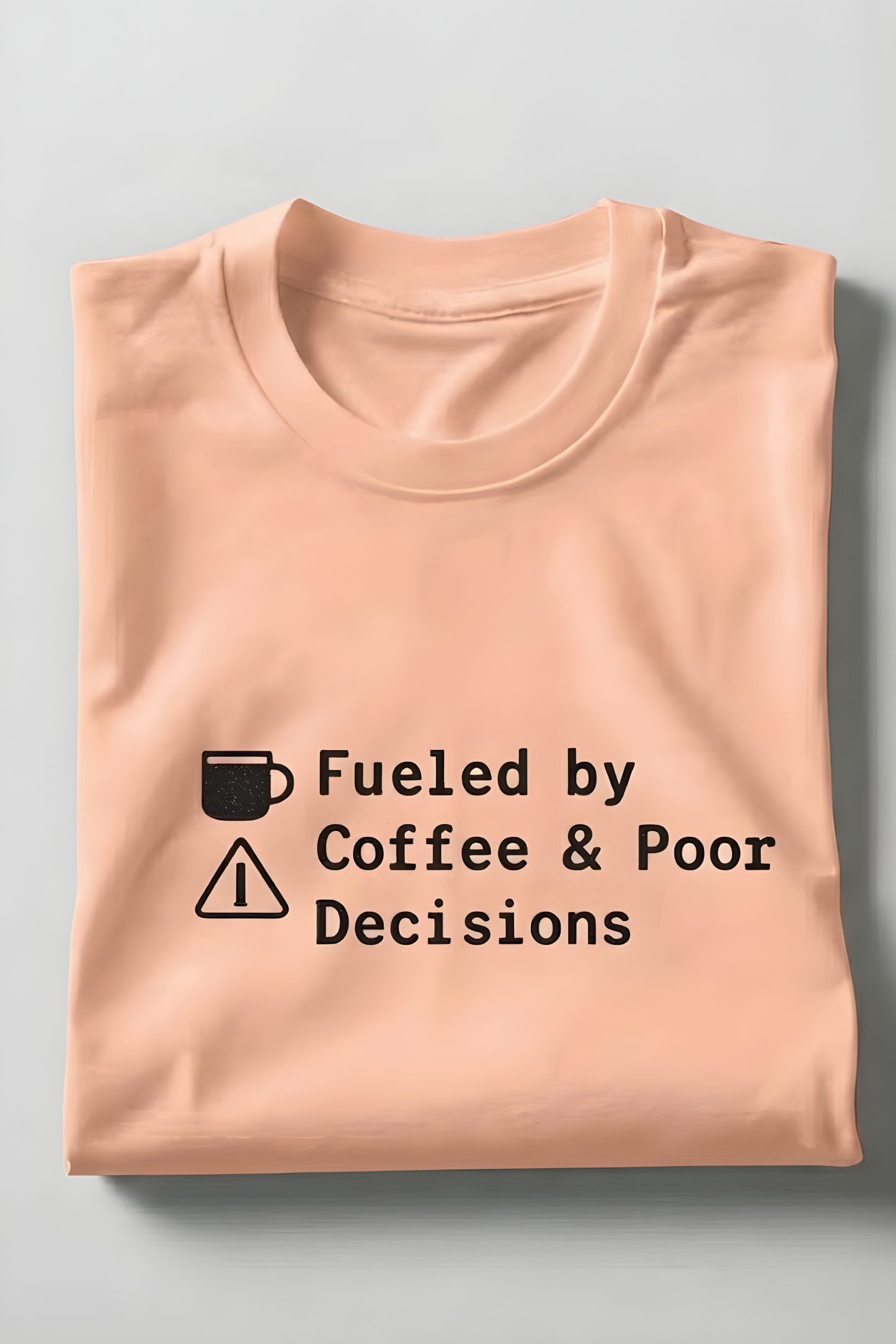 Fueled by Coffee & Poor Decisions – Funny Coffee Quote T‑Shirt - Product Details and Specifications